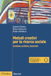 Metodi creativi per la ricerca sociale. Contesto, pratiche, strumenti