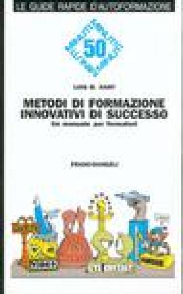 Metodi di formazione innovativi di successo. Un manuale per formatori - Lois B. Hart