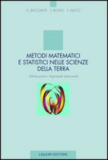 Metodi matematici e statistici nelle scienze della terra. 1: Argomenti istituzionali - Antonella Bucciani - Fabio Rosso - Fabio Vlacci