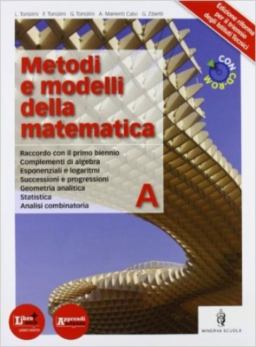 Metodi e modelli della matematica. Per le Scuole superiori. Con CD-ROM. Con espansione online. 1. - Franco Tonolini - Giuseppe Tonolini - Livia Tonolini