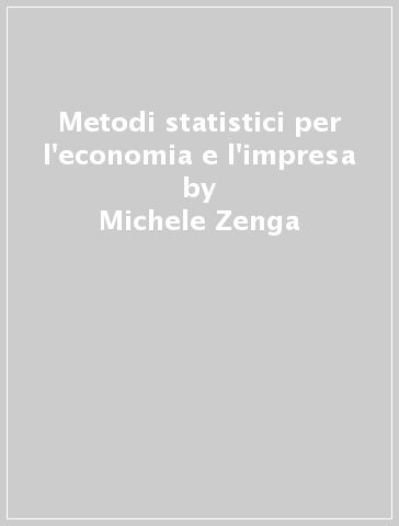 Metodi statistici per l'economia e l'impresa - Michele Zenga