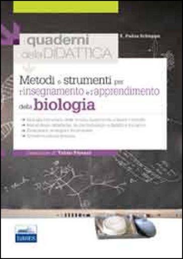 Metodi e strumenti per l'insegnamento e l'apprendimento della biologia - Emilio Padoa-Schioppa