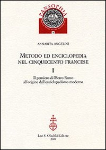 Metodo ed enciclopedia nel Cinquecento francese: Il pensiero di Pietro Ramo all'origine dell'enciclopedismo moderno-I Tableaux di Savigny - Annarita Angelini