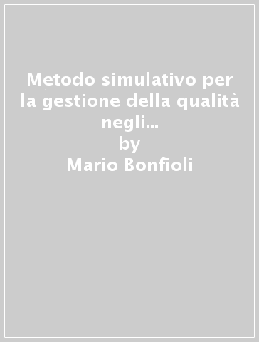 Metodo simulativo per la gestione della qualità negli impianti manifatturieri - Mauro Silvestri - Carlo Noè - Mario Bonfioli