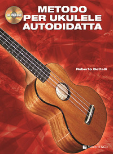 Metodo per ukulele autodidatta. Con CD Audio - Roberto Bettelli