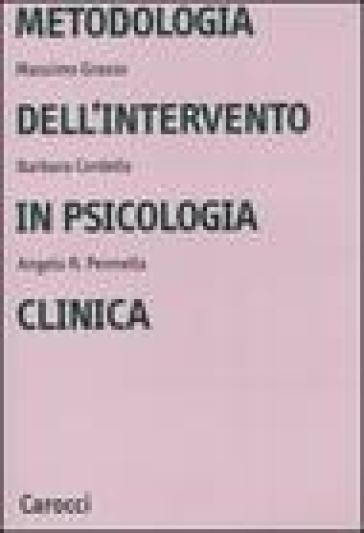 Metodologia dell'intervento in psicologia clinica - Barbara Cordella - Massimo Grasso - Angelo R. Pennella