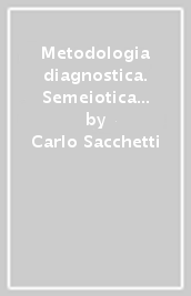 Metodologia diagnostica. Semeiotica medica e diagnosi differenziale