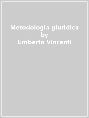 Metodologia giuridica - Umberto Vincenti