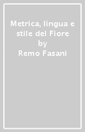 Metrica, lingua e stile del Fiore