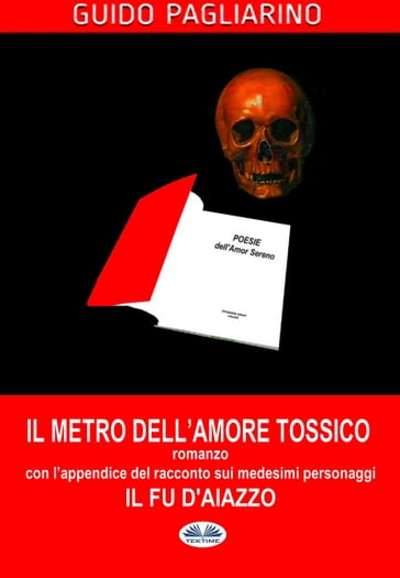 Il Metro Dell'amore Tossico - Romanzo - Guido Pagliarino