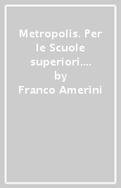 Metropolis. Per le Scuole superiori. Con e-book. Con espansione online. Vol. 1