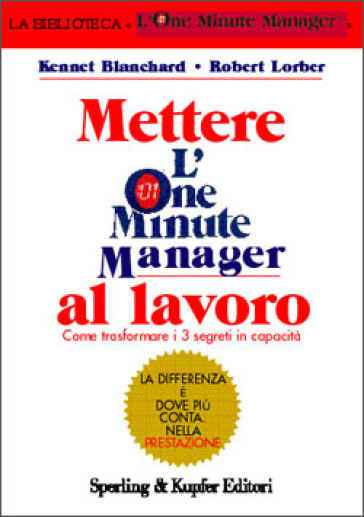 Mettere l'one minute manager al lavoro - Kenneth Blanchard - Robert Lorber