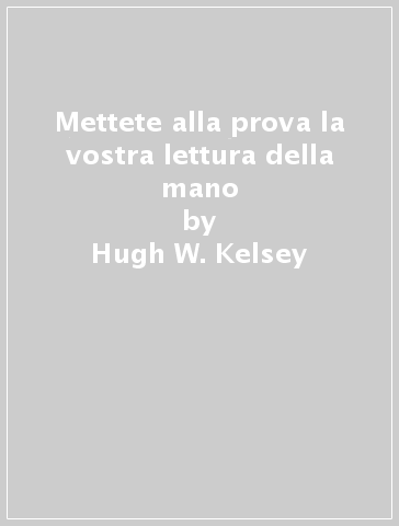 Mettete alla prova la vostra lettura della mano - Hugh W. Kelsey