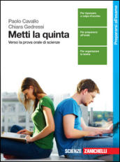 Metti la quinta. Verso la prova orale di scienze. Per le Scuole superiori. Con espansione online