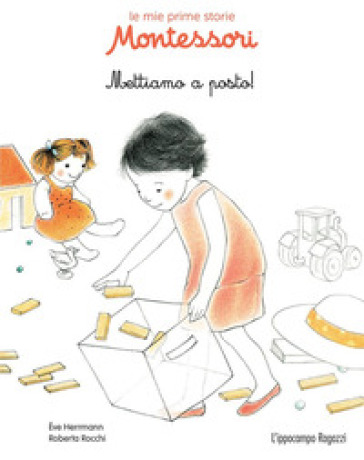 Mettiamo a posto! Le mie prime storie Montessori - Eve Herrmann - Roberta Rocchi