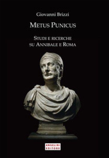 Metus Punicus. Studi e ricerche su Annibale e Roma - Giovanni Brizzi