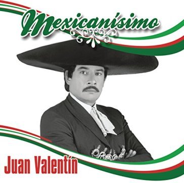 Mexicanismo - JUAN VALENTIN