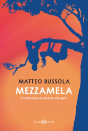 Mezzamela. La bellezza di amarsi alla pari