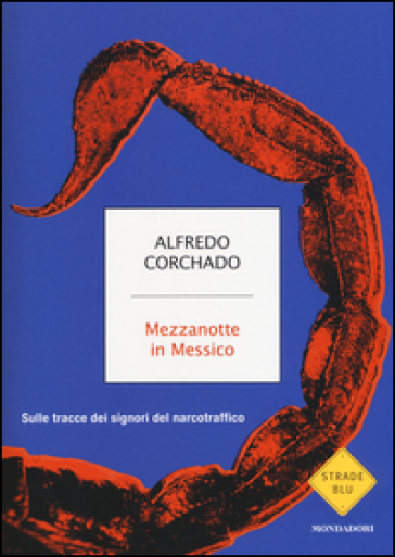 Mezzanotte in Messico. Sulle tracce dei signori del narcotraffico - Alfredo Corchado