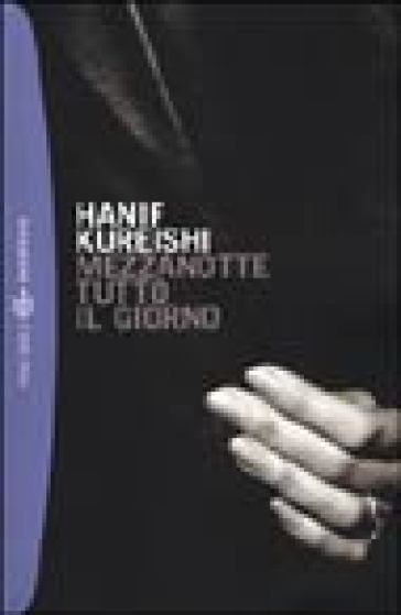 Mezzanotte tutto il giorno - Hanif Kureishi