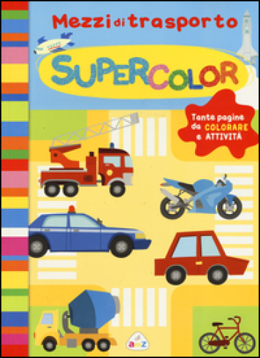 Mezzi di trasporto. Supercolor - Silvia Lombardi - Rita Giannetti