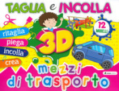 Mezzi di trasporto 3D. Taglia e incolla. Ediz. a colori