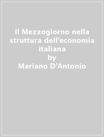 Il Mezzogiorno nella struttura dell'economia italiana - Mariano D