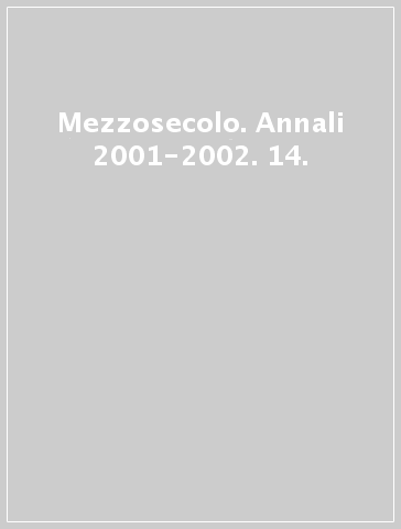 Mezzosecolo. Annali 2001-2002. 14.