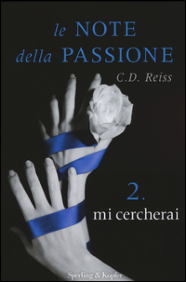 Mi cercherai. Le note della passione. 2. - C. D. Reiss