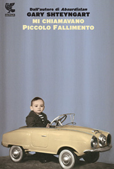 Mi chiamavano piccolo fallimento - Gary Shteyngart