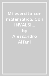 Mi esercito con matematica. Con INVALSI e compiti di realtà. Per la Scuola primaria. 4.