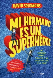 Mi hermano es un superhéroe (Mi hermano es un superhéroe 1)