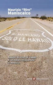 Mi mancano solo le Hawaii. Appunti di vita e di viaggio di un italiano trapiantato in America