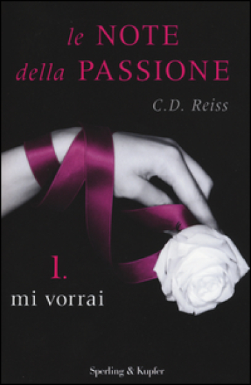 Mi vorrai. Le note della passione. 1. - C. D. Reiss