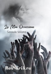 La Mia Ossessione - Secondo Volume