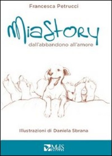 Mia story. Dall'abbandono all'amore - Francesca Petrucci