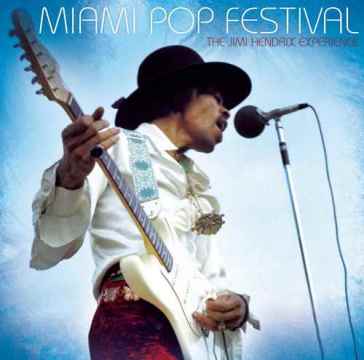 Miami pop festival - Hendrix Jimi Experie