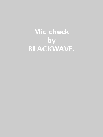 Mic check - BLACKWAVE.