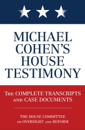 Michael Cohen s House Testimony