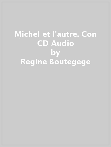 Michel et l'autre. Con CD Audio - Regine Boutegege - Susanna Longo