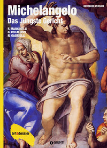 Michelangelo. Das Jüngste Gericht. Ediz. illustrata - Fabrizio Mancinelli - Gianluigi Colalucci - Nazzareno Gabrielli