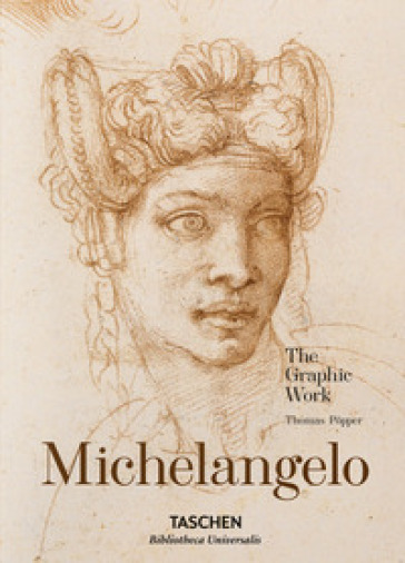 Michelangelo. The Graphic Work. Ediz. illustrata - Christof Thoenes - Thomas Popper