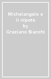 Michelangelo e il nipote