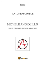 Michele Angiolillo. Breve vita di un giovane anarchico