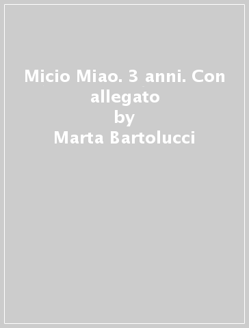 Micio Miao. 3 anni. Con allegato - Marta Bartolucci