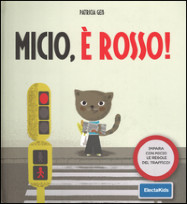 Micio, è rosso! Impara con Micio le regole del traffico! - Patricia Geis