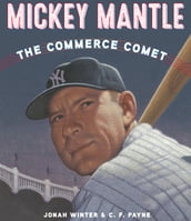 Mickey Mantle: The Commerce Comet