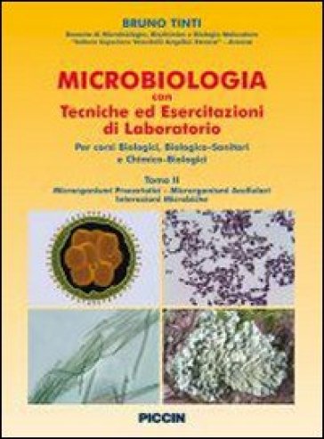 Microbiologia con tecniche ed esercitazioni di laboratorio. Per gli Ist. tecnici industriali. 2.Microorganismi procariotici-Microorganismi acellulari-Interazioni microbiche - Bruno Tinti