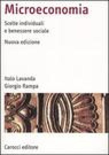 Microeconomia. Scelte individuali e benessere sociale - Italo Lavanda - Giorgio Rampa