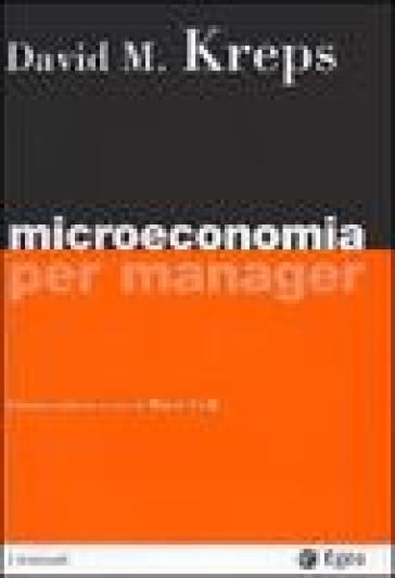 Microeconomia per manager - David M. Kreps